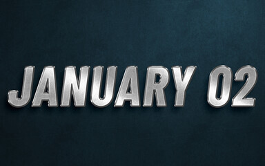Obraz premium JANUARY 02 IN SILVER HIGH RELIEF LETTERS ON DARK BACKGROUND