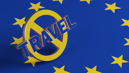 Banned sign, European union flag, and travel text. Horizontal composition with copy space. Focused image.