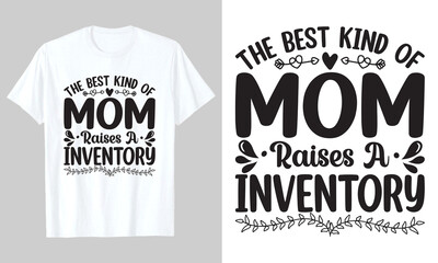 Obraz premium The Best Kind Of Mom Raises A Inventory, T Shirt Design, Mother's Day SVG T-Shirt Design 