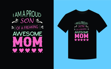 I am a proud son of a freaking awesome mom, T-shirt design template