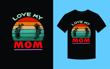Love my mom, T-shirt design template