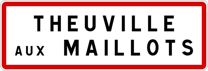 Panneau entrée ville agglomération Theuville-aux-Maillots / Town entrance sign Theuville-aux-Maillots