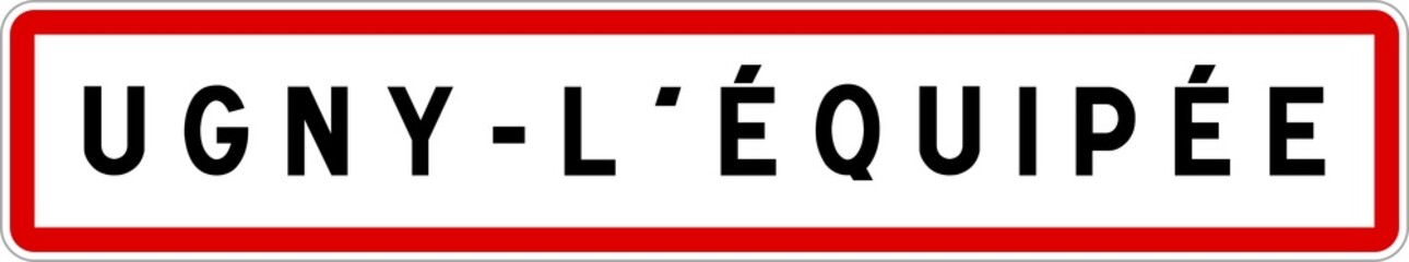 Panneau entrée ville agglomération Ugny-l'Équipée / Town entrance sign Ugny-l'Équipée
