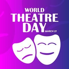 World theater day march 27. template for greeting card, party invitation, poster, banner, print.