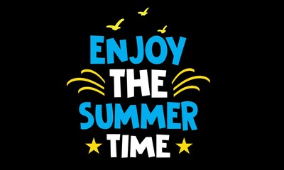 Enjoy The Summer Time T-Shirt Design