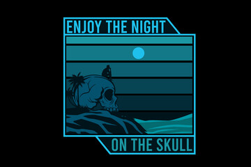 Enjoy the night on the skull retro vintage landscape