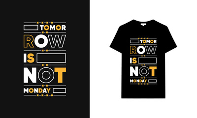 Tomorrow is not Monday typography t-shirt | Black t-shirt design | typography t-shirt saying phrase quotes T-shirt.