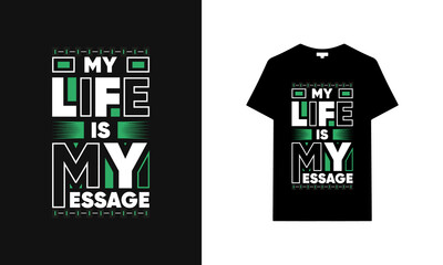 My life is my message typography t-shirt | Black t-shirt design | typography t-shirt saying phrase quotes T-shirt.