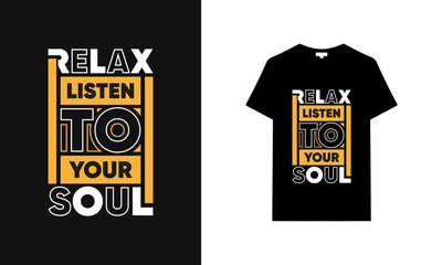 Relax listen to your soul typography t-shirt | Black t-shirt design | typography t-shirt saying phrase quotes T-shirt.