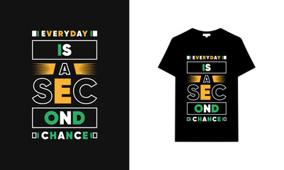 Every day is a second chance typography t-shirt | Black t-shirt design | typography t-shirt saying phrase quotes T-shirt.