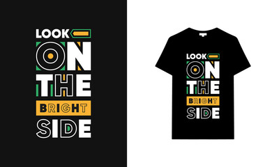 Look on the bright side typography t-shirt | Black t-shirt design | typography t-shirt saying phrase quotes T-shirt.