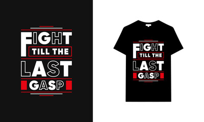 Fight till the last gasp typography t-shirt | Black t-shirt design | typography t-shirt saying phrase quotes T-shirt.
