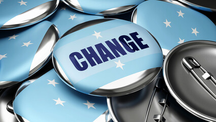 Change in Micronesia Federated States of - national flag of Micronesia Federated States of on dozens of pinback buttons symbolizing upcoming Change in this country. , 3d illustration