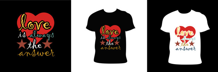 love is always the answer to t-shirt vector and typography t-shirt design