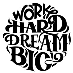 Work hard dream big text. Handwritten calligraphy text for inspirational posters, concept of a cheer up note to someone to encourage them in a bad day