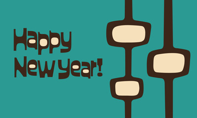Happy New Year Greeting in Mid-Century modern font and mod-pod pattern, in teal, dark brown, and cream.
