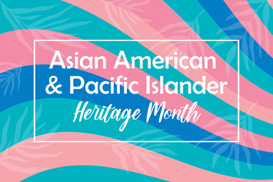 Asian American, Pacific Islander Heritage Month - Celebration In USA. Bright Colorful Banner Template Design With Palm Leaves Foliage Silhouette. AAPI 2022.