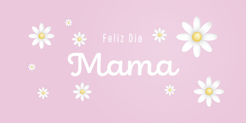 Spanish text : Feliz dia mama, with white blossoms on pink background