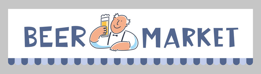 Signboard beer market. Nice man with a glass of beer in his hand. Vector graphics