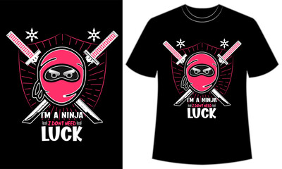 I'm a ninja I don't need luck, Ninja illustration T-Shirt Design, ninja t-shirt design, ninja illustration, design vector © i_am_ the_trend