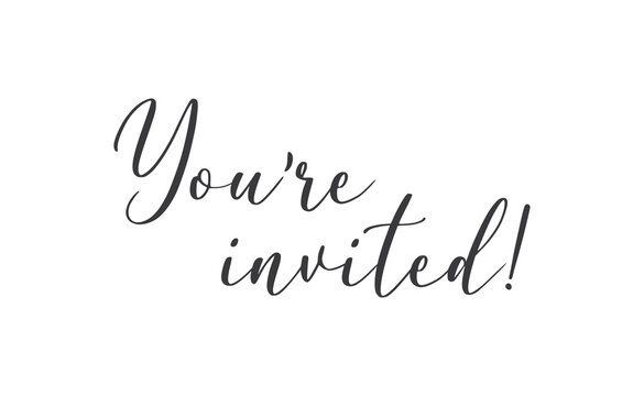 You're invited. Handwritten style typography message for invitation card. Lettering text.