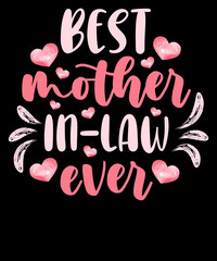 Best mother-in-law ever, Mother’s Day, Mom Life, Typography, T-shirt Design