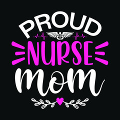 Proud nurse mom - nurse quotes t shirt design
