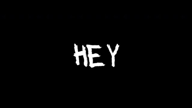 hey word - Hand drawn animated wiggle . Two color - black and white. 2d typographic doodle animation. High resolution 4K.