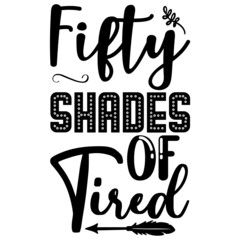 Fifty Shades Of Tired svg