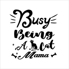 busy being a cat mama,It has a high quality vegetable design, it has very nice beautiful fonts. Which helps to enhance the beauty of the design.