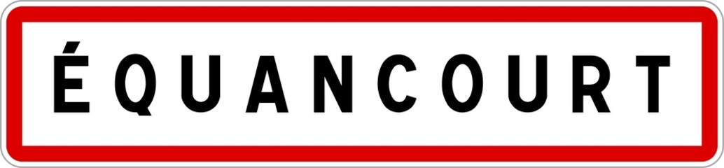 Panneau entrée ville agglomération Équancourt / Town entrance sign Équancourt