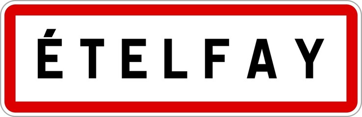 Panneau entrée ville agglomération Ételfay / Town entrance sign Ételfay