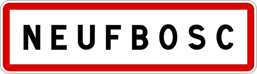Panneau entrée ville agglomération Neufbosc / Town entrance sign Neufbosc