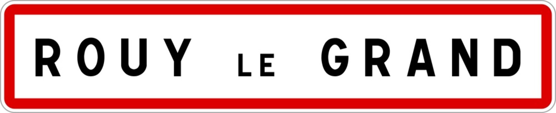 Panneau entr&eacute;e ville agglom&eacute;ration Rouy-le-Grand / Town entrance sign Rouy-le-Grand