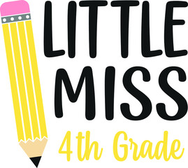Little Miss 4 th Grade Back to School Cricut SVG For Sublimation Products, T-shirts, Pillows, Cards, Mugs, Bags, Framed Artwork, Scrapbooking