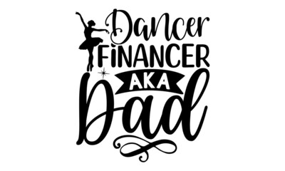 Dancer Financer Aka Dad, Vector illustration of Ballet text for logotype, Calligraphic hand written lettering composition with sketch drawn pink ballet Pointe shoes and blue ribbon, bow