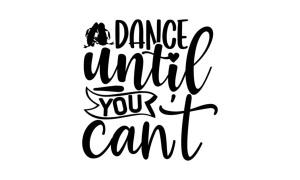 Dance Until You Can't, Vector illustration of Ballet text for logotype, Calligraphic hand written lettering composition with sketch drawn pink ballet Pointe shoes and blue ribbon, bow