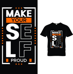 MAKE YOUR SELF PROUD TYPOGRAPHY T SHIRT DESIGN.