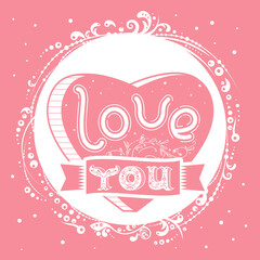 Vintage cute poster design with hand drawn text, heart and lovely floral cartoon elements. Vector Valentine's Day or wedding greeting card. Template for t-shirt or bag print, banner, sticker, label.