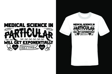 Medical Science is particular will get exponentially better, Doctor T shirt design, vintage, typography