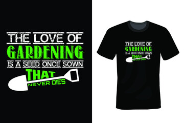 The love of gardening is a seed once sown that never dies. Garden T shirt design, vintage, typography