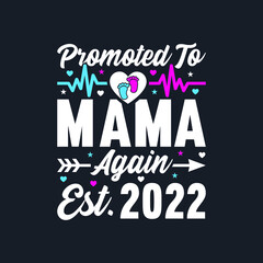 Promoted To Mama Again- Mother's Day T-Shirt Design, Posters, Greeting Cards, Textiles, and Sticker Vector Illustration
