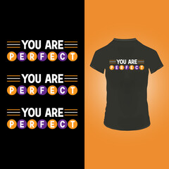 You are perfect t shirt design
