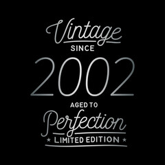 Vintage Since 2002. Aged to perfection. Authentic T-Shirt Design. Vector and Illustration.