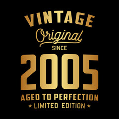Vintage Original Since 2005. Aged to perfection. Authentic T-Shirt Design. Vector and Illustration.