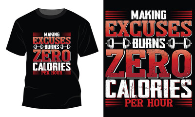 Making excuses burns GYM typography T-shirt Design