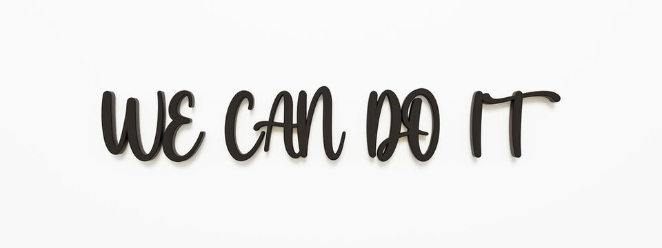 We can do it. Banner with dark letters and white background. Message, saying and short phrase concept. 3D illustration