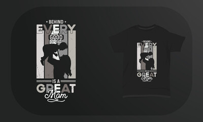 Mother’s Day T-Shirt Design Behind Every Good Kid Is A Great Mom