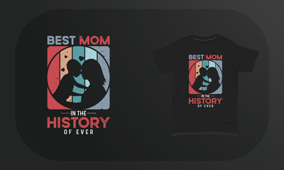 Mother’s Day T-Shirt Design Best Mom In The History Of Ever
