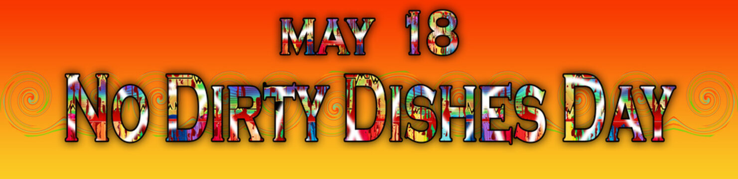 18 May, No Dirty Dishes Day, Text Effect On Background